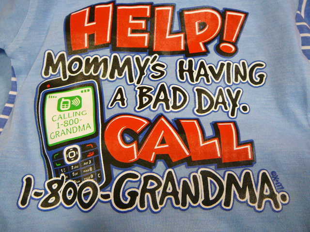 Help Mommy's Having A Bad Day Call 1800 GrandMA